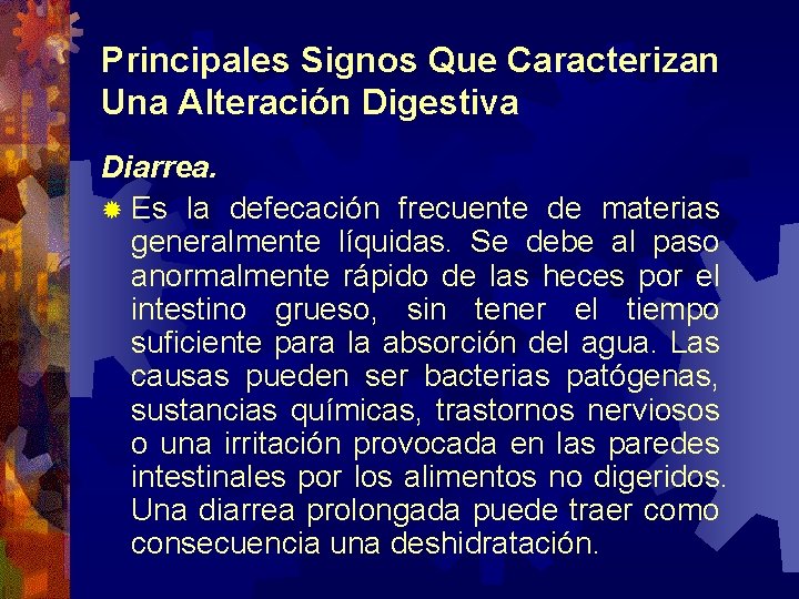 Principales Signos Que Caracterizan Una Alteración Digestiva Diarrea. ® Es la defecación frecuente de