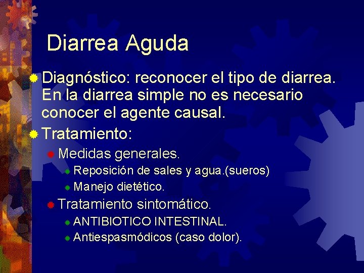 Diarrea Aguda ® Diagnóstico: reconocer el tipo de diarrea. En la diarrea simple no