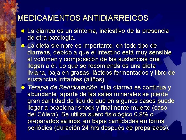 MEDICAMENTOS ANTIDIARREICOS La diarrea es un síntoma, indicativo de la presencia de otra patología.