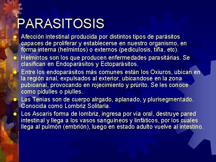PARASITOSIS ® ® ® Afección intestinal producida por distintos tipos de parásitos capaces de