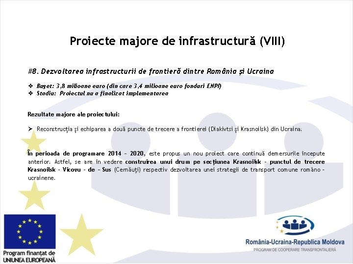 Proiecte majore de infrastructură (VIII) #8. Dezvoltarea infrastructurii de frontieră dintre România şi Ucraina