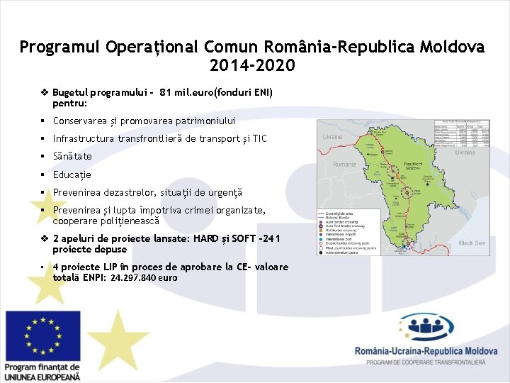 Programul Operațional Comun România-Republica Moldova 2014 -2020 v Bugetul programului - 81 mil. euro(fonduri