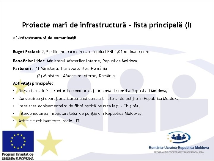 Proiecte mari de infrastructură – lista principală (I) #1. Infrastructură de comunicații Buget Proiect: