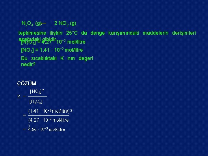 N 2 O 4 (g) 2 NO 2 (g) tepkimesine ilişkin 25°C da denge