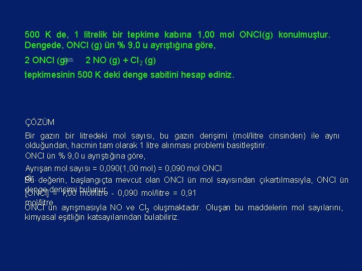 500 K de, 1 litrelik bir tepkime kabına 1, 00 mol ONCI(g) konulmuştur. Dengede,