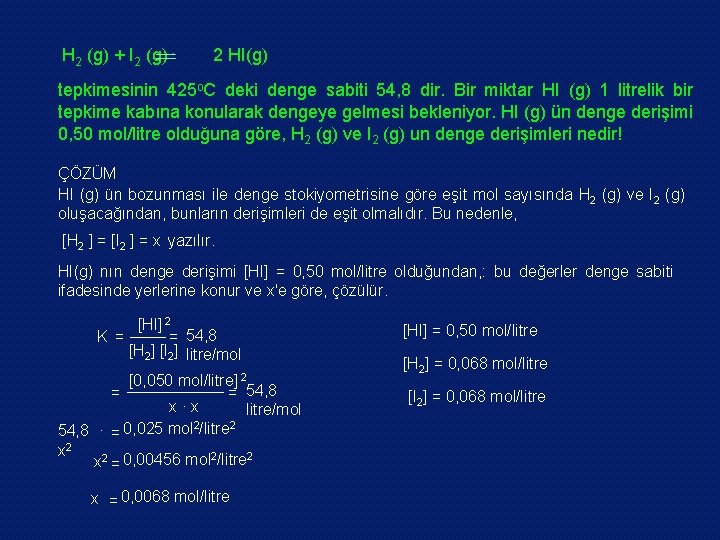 H 2 (g) + I 2 (g) 2 HI(g) tepkimesinin 425 o. C deki