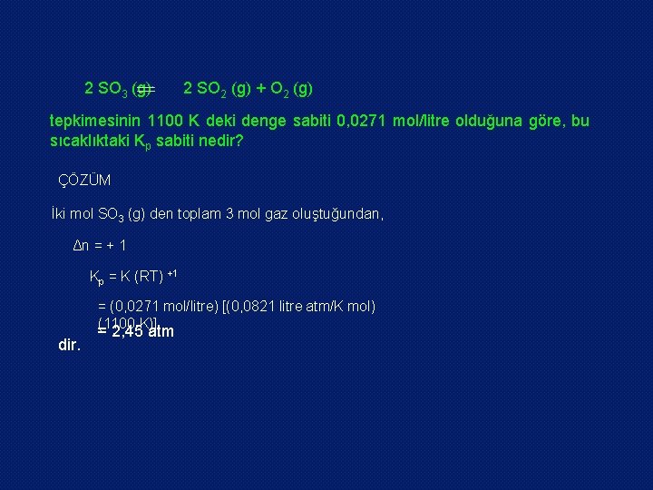 2 SO 3 (g) 2 SO 2 (g) + O 2 (g) tepkimesinin 1100