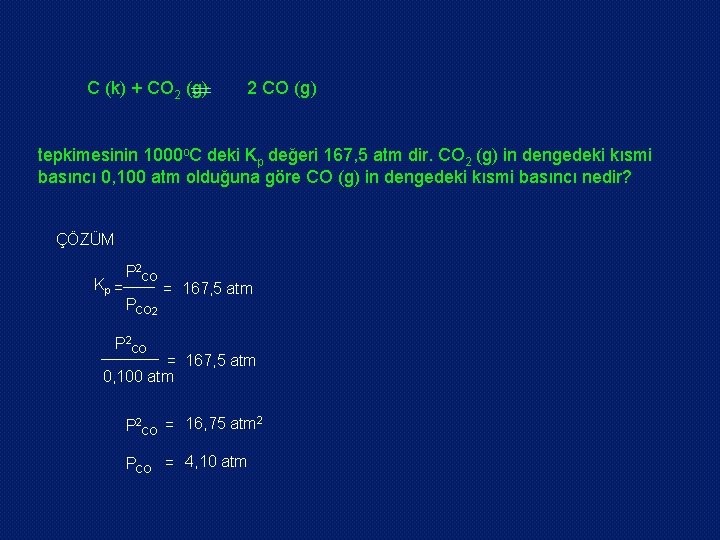 C (k) + CO 2 (g) 2 CO (g) tepkimesinin 1000 o. C deki