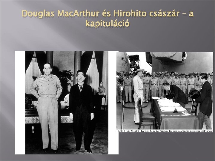 Douglas Mac. Arthur és Hirohito császár – a kapituláció 