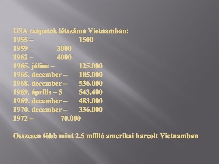 USA csapatok létszáma Vietnamban: 1955 – 1500 1959 – 3000 1962 – 4000 1965.