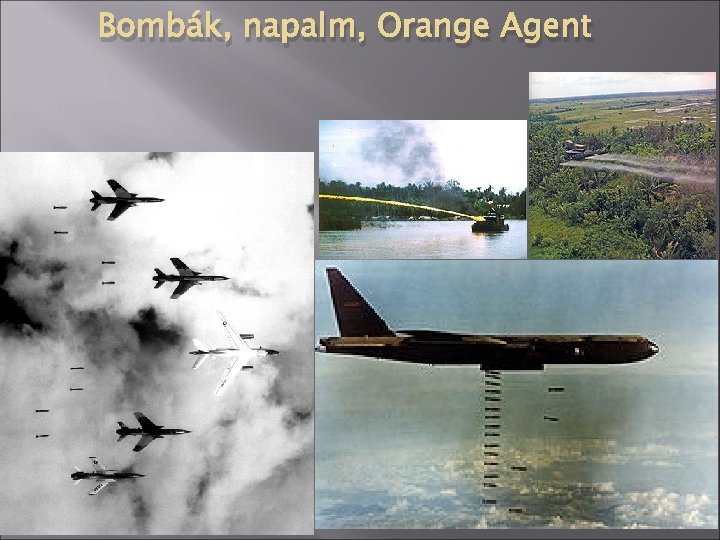 Bombák, napalm, Orange Agent 