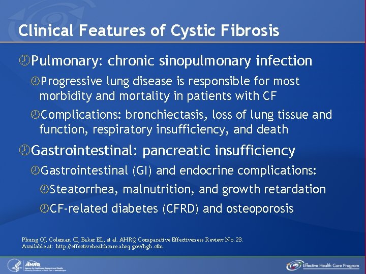 Clinical Features of Cystic Fibrosis Pulmonary: chronic sinopulmonary infection Progressive lung disease is responsible