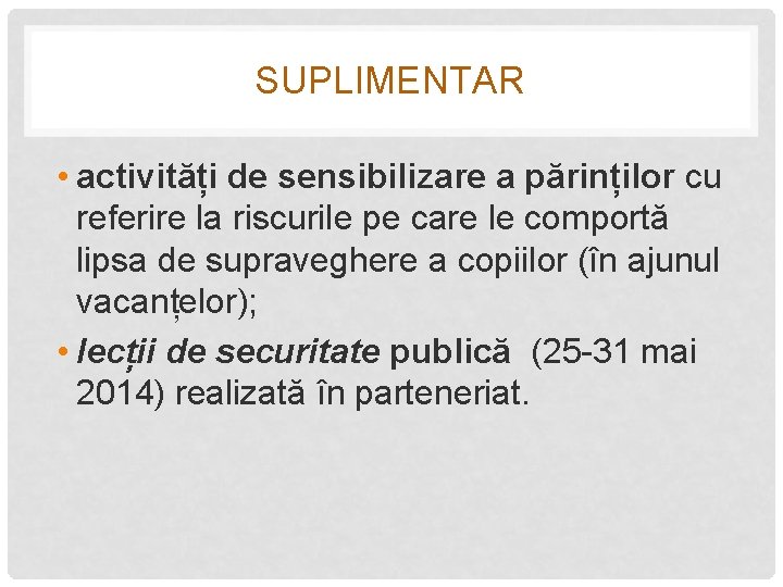 SUPLIMENTAR • activități de sensibilizare a părinților cu referire la riscurile pe care le