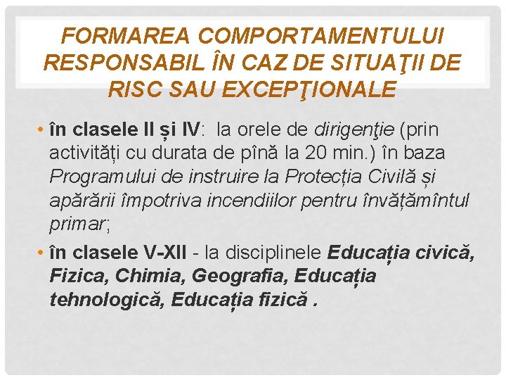 FORMAREA COMPORTAMENTULUI RESPONSABIL ÎN CAZ DE SITUAŢII DE RISC SAU EXCEPŢIONALE • în clasele