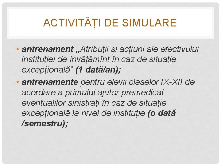 ACTIVITĂȚI DE SIMULARE • antrenament „Atribuții și acțiuni ale efectivului instituției de învățămînt în