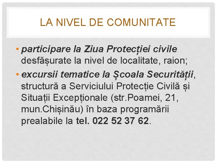 LA NIVEL DE COMUNITATE • participare la Ziua Protecției civile desfășurate la nivel de