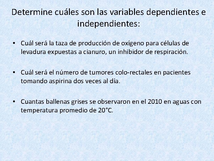 Determine cuáles son las variables dependientes e independientes: • Cuál será la taza de