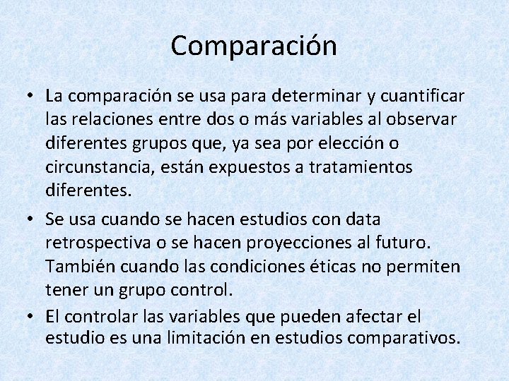 Comparación • La comparación se usa para determinar y cuantificar las relaciones entre dos