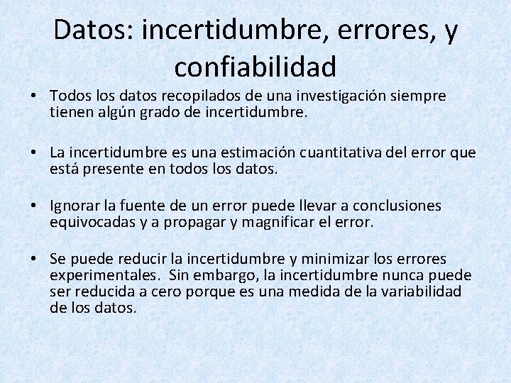 Datos: incertidumbre, errores, y confiabilidad • Todos los datos recopilados de una investigación siempre