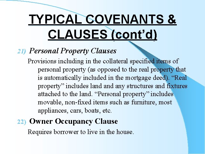 TYPICAL COVENANTS & CLAUSES (cont’d) 21) Personal Property Clauses Provisions including in the collateral