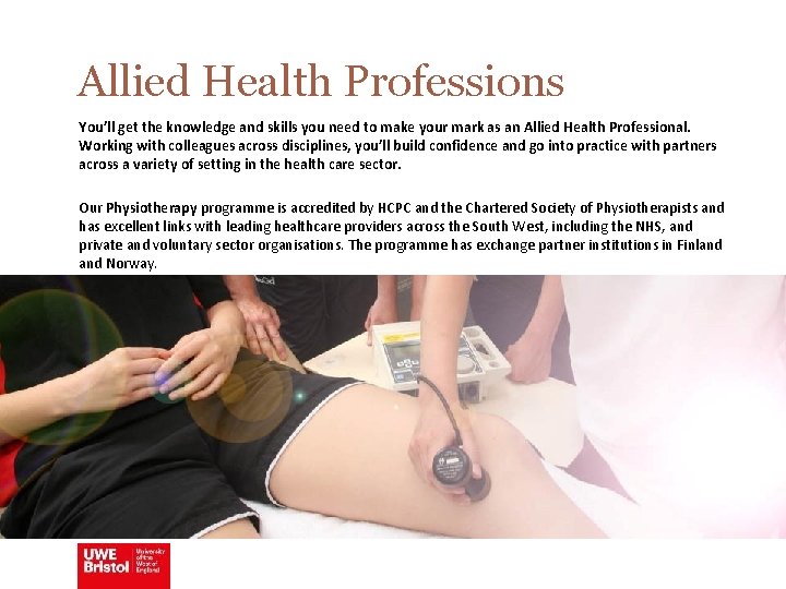 Allied Health Professions You’ll get the knowledge and skills you need to make your