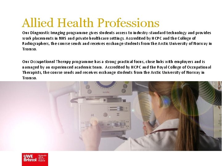 Allied Health Professions Our Diagnostic Imaging programme gives students access to industry-standard technology and