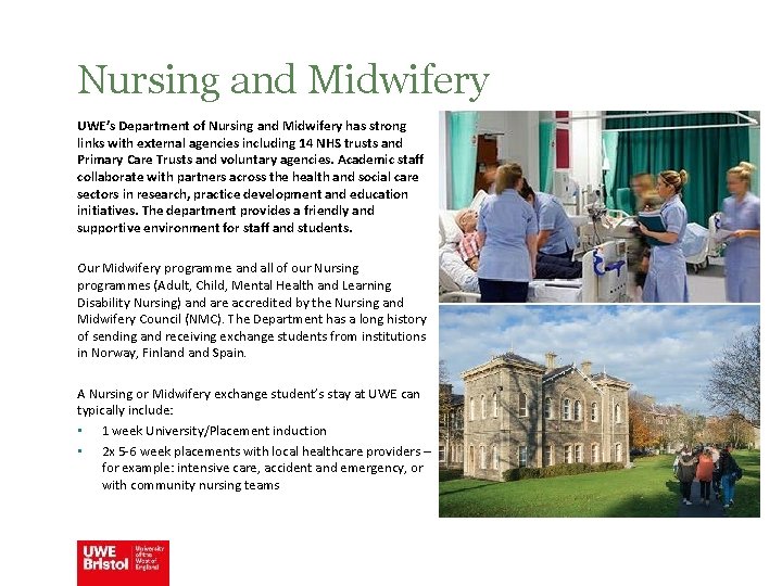 Nursing and Midwifery UWE’s Department of Nursing and Midwifery has strong links with external