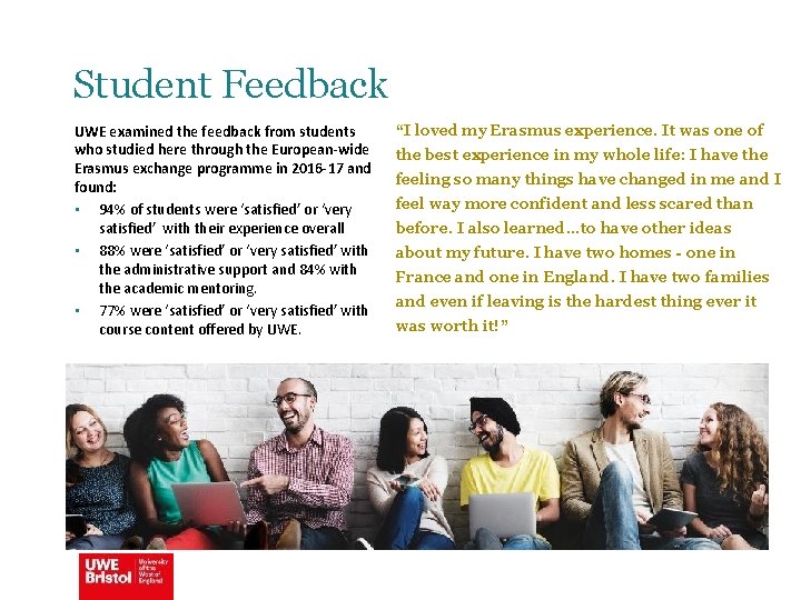 Student Feedback UWE examined the feedback from students who studied here through the European-wide