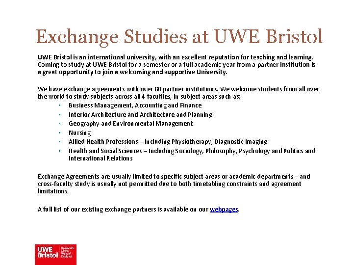 Exchange Studies at UWE Bristol is an international university, with an excellent reputation for