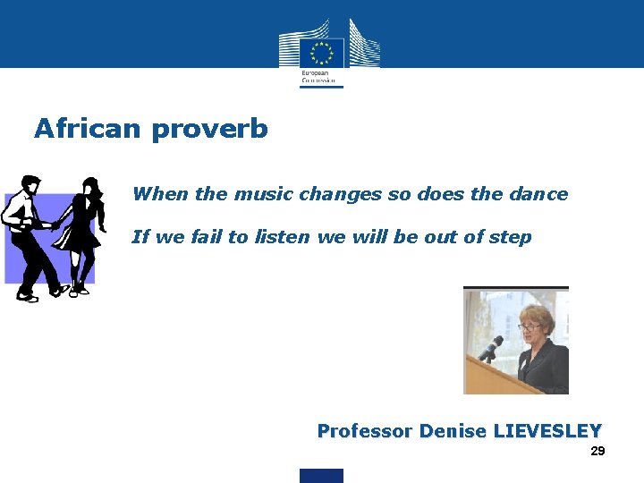 African proverb When the music changes so does the dance If we fail to