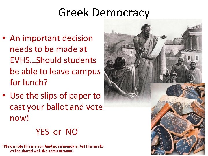 Greek Democracy • An important decision needs to be made at EVHS…Should students be
