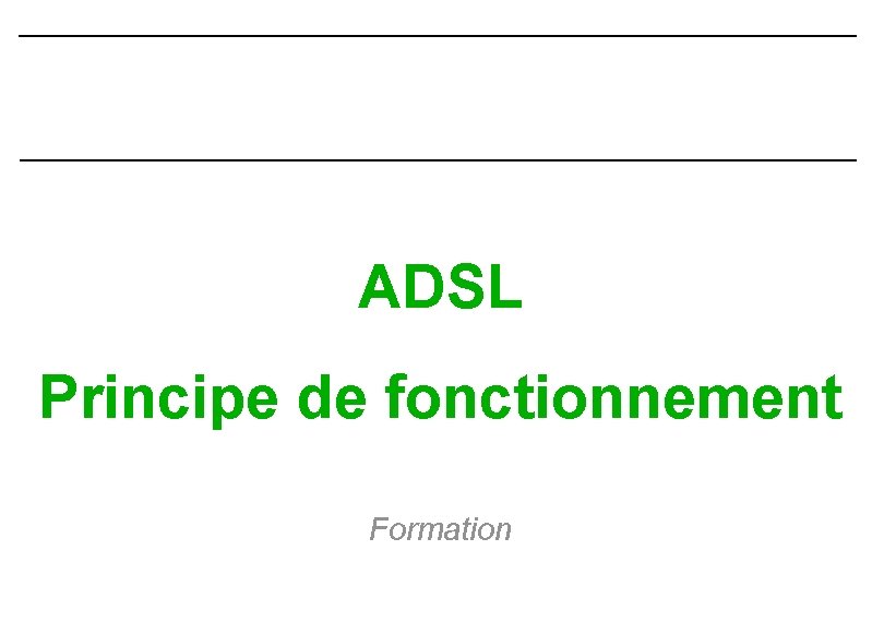 ADSL Principe de fonctionnement Formation 