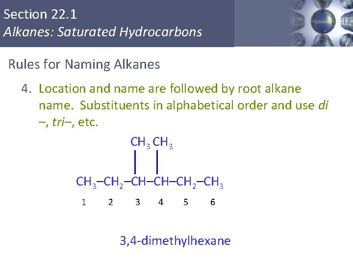 Section 22. 1 Alkanes: Saturated Hydrocarbons Rules for Naming Alkanes 4. Location and name Section 22. 1 Alkanes: Saturated Hydrocarbons Rules for Naming Alkanes 4. Location and name