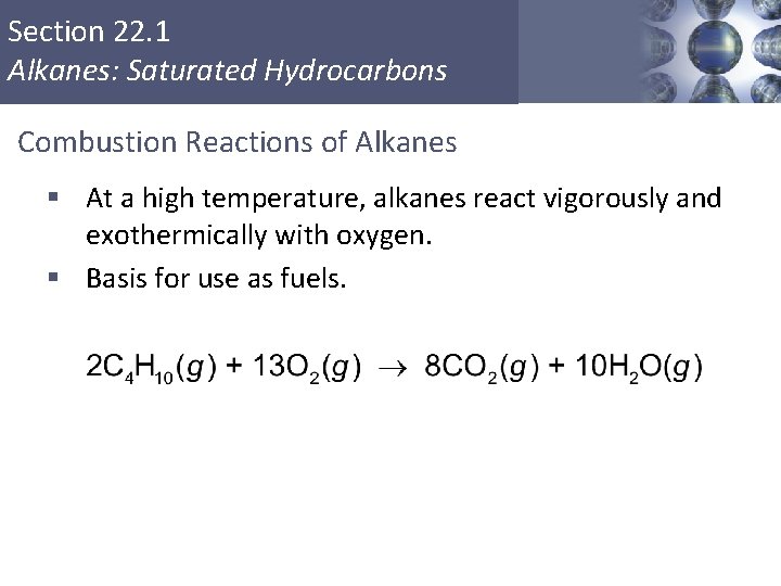 Section 22. 1 Alkanes: Saturated Hydrocarbons Combustion Reactions of Alkanes § At a high Section 22. 1 Alkanes: Saturated Hydrocarbons Combustion Reactions of Alkanes § At a high