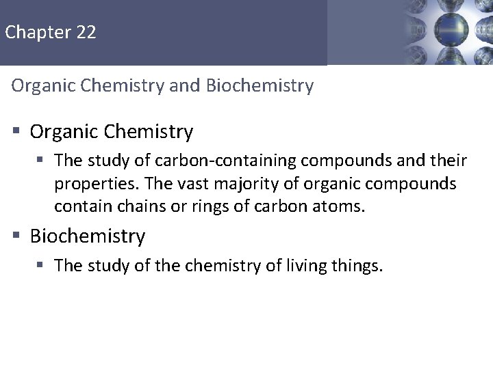 Chapter 22 Organic Chemistry and Biochemistry § Organic Chemistry § The study of carbon-containing Chapter 22 Organic Chemistry and Biochemistry § Organic Chemistry § The study of carbon-containing