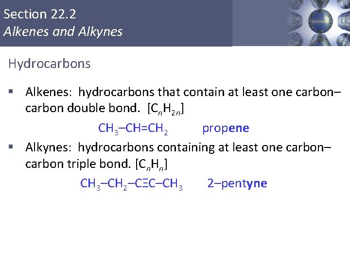 Section 22. 2 Alkenes and Alkynes Hydrocarbons § Alkenes: hydrocarbons that contain at least Section 22. 2 Alkenes and Alkynes Hydrocarbons § Alkenes: hydrocarbons that contain at least