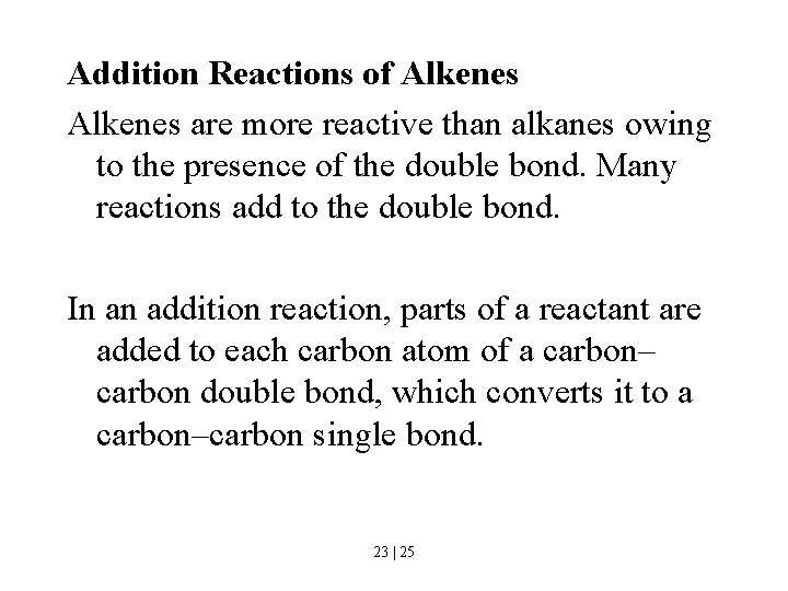 Addition Reactions of Alkenes are more reactive than alkanes owing to the presence of Addition Reactions of Alkenes are more reactive than alkanes owing to the presence of
