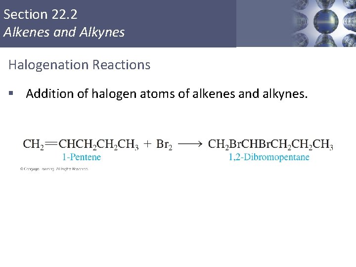 Section 22. 2 Alkenes and Alkynes Halogenation Reactions § Addition of halogen atoms of Section 22. 2 Alkenes and Alkynes Halogenation Reactions § Addition of halogen atoms of