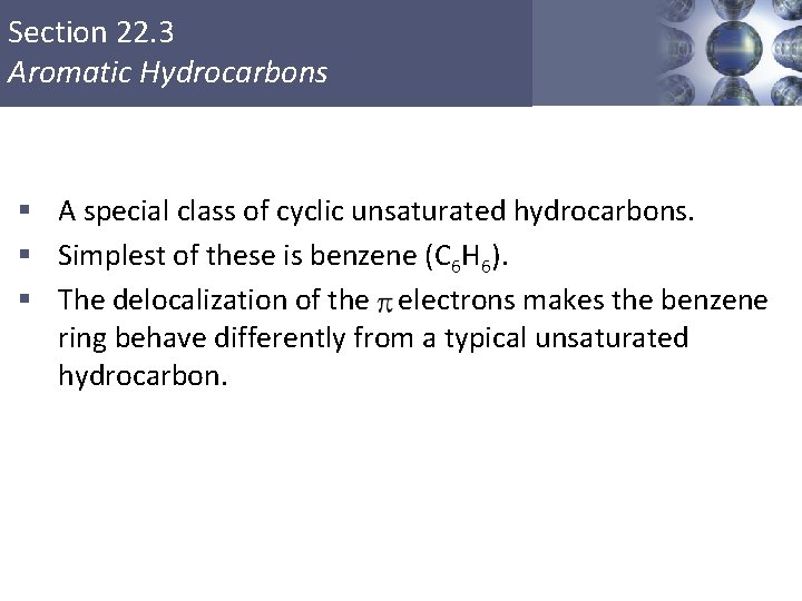 Section 22. 3 Aromatic Hydrocarbons § A special class of cyclic unsaturated hydrocarbons. § Section 22. 3 Aromatic Hydrocarbons § A special class of cyclic unsaturated hydrocarbons. §