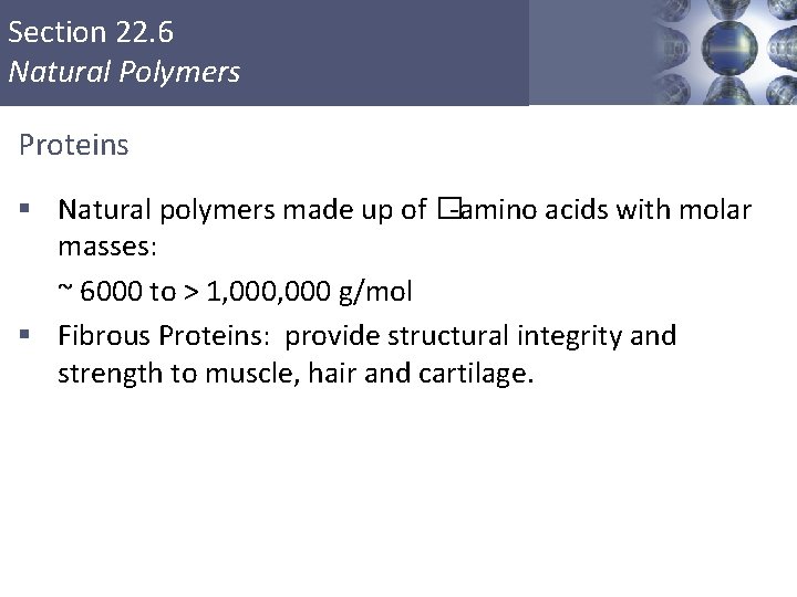 Section 22. 6 Natural Polymers Proteins § Natural polymers made up of �-amino acids Section 22. 6 Natural Polymers Proteins § Natural polymers made up of �-amino acids