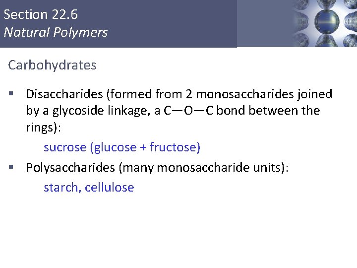 Section 22. 6 Natural Polymers Carbohydrates § Disaccharides (formed from 2 monosaccharides joined by Section 22. 6 Natural Polymers Carbohydrates § Disaccharides (formed from 2 monosaccharides joined by