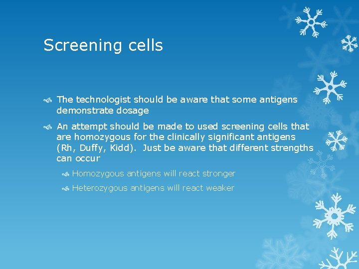 Screening cells The technologist should be aware that some antigens demonstrate dosage An attempt