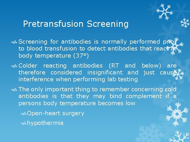 Pretransfusion Screening for antibodies is normally performed prior to blood transfusion to detect antibodies