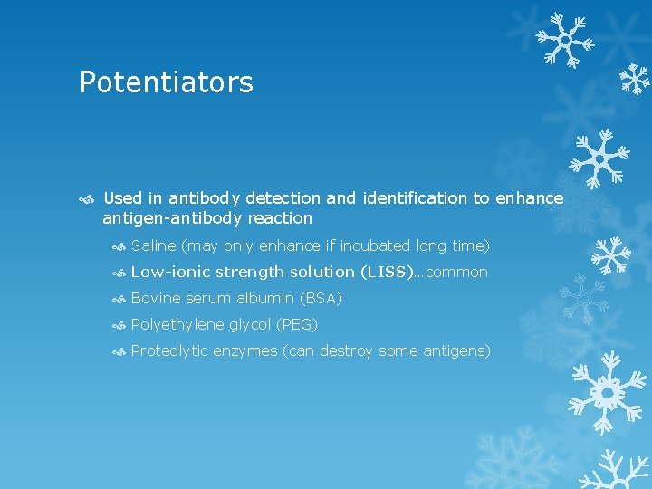 Potentiators Used in antibody detection and identification to enhance antigen antibody reaction Saline (may