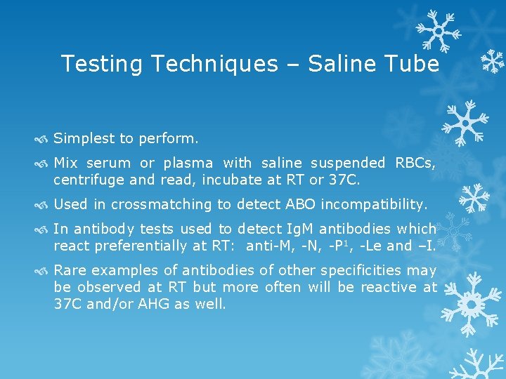 Testing Techniques – Saline Tube Simplest to perform. Mix serum or plasma with saline
