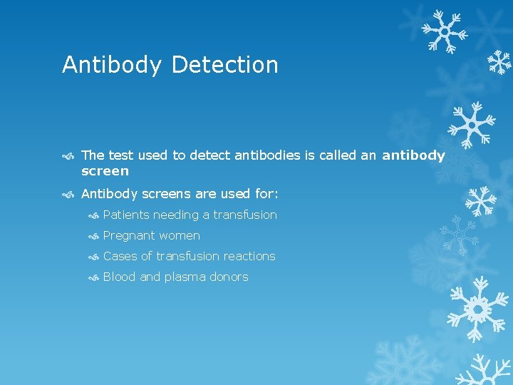 Antibody Detection The test used to detect antibodies is called an antibody screen Antibody