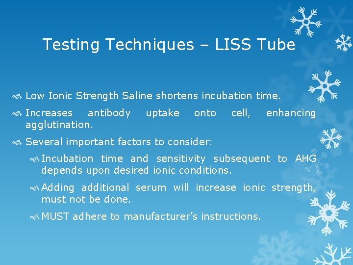 Testing Techniques – LISS Tube Low Ionic Strength Saline shortens incubation time. Increases antibody
