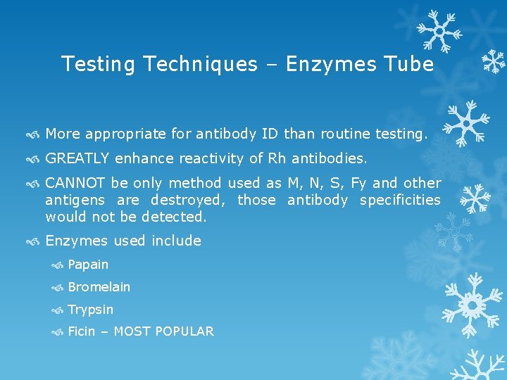 Testing Techniques – Enzymes Tube More appropriate for antibody ID than routine testing. GREATLY
