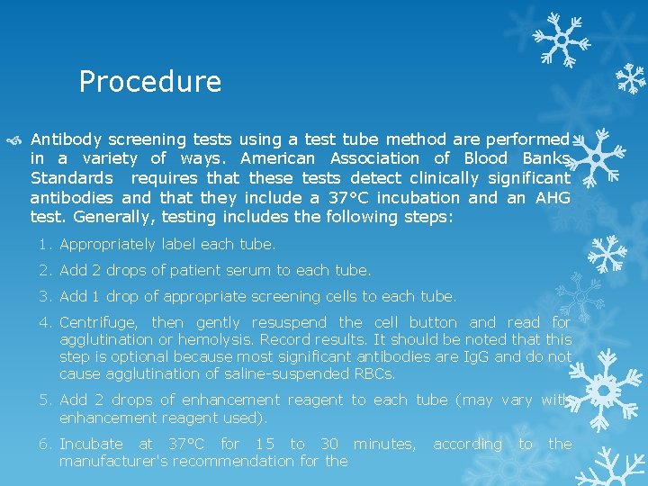 Procedure Antibody screening tests using a test tube method are performed in a variety