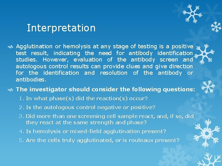 Interpretation Agglutination or hemolysis at any stage of testing is a positive test result,